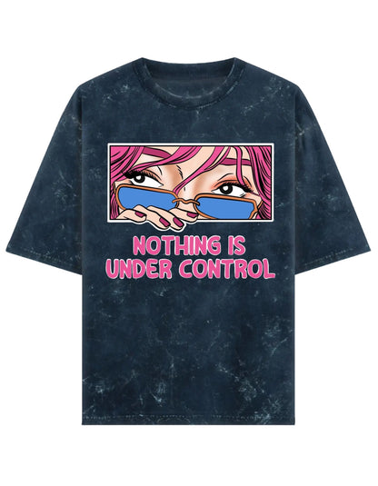 Nothing is under control Acid Washed T-shirt