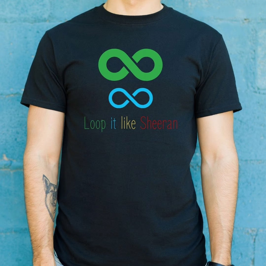 Loop it like Sheeran inspired Tshirt